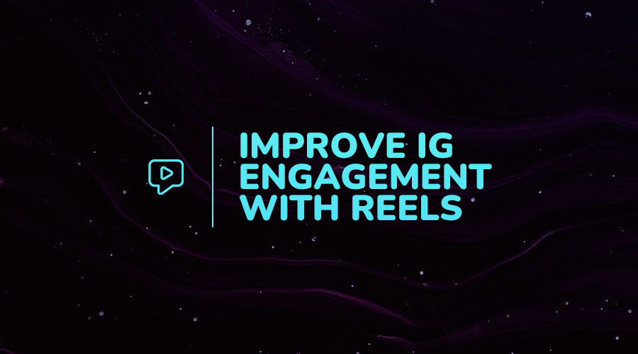 11 Ways to Improve Instagram Engagement With Reels