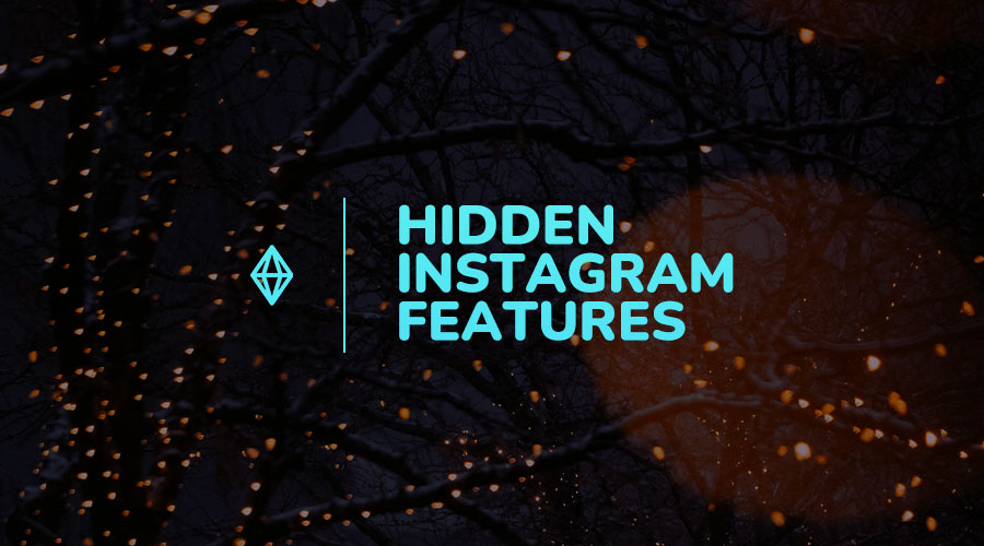7 Hidden Instagram Features Your Brand Should Use