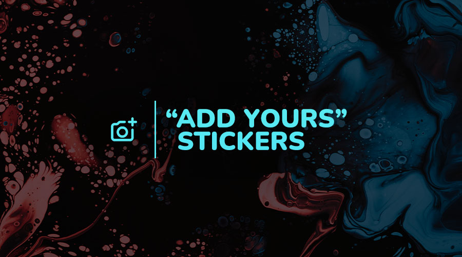Get the Conversation Rolling With Instagram’s Add Yours Story Sticker