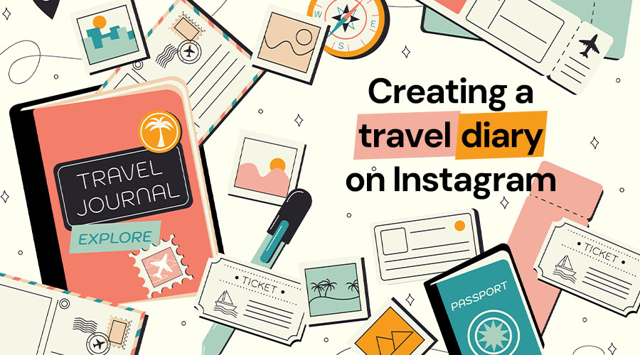 How to Create a Travel Diary on Instagram