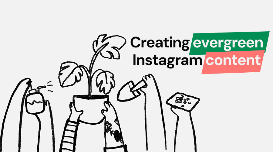 How To Create Evergreen Instagram Content