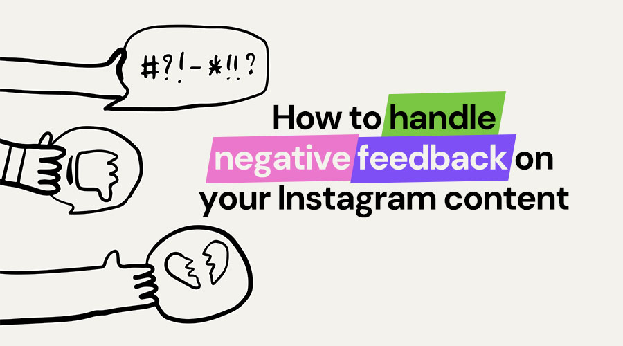 How To Handle Negative Feedback On Your Instagram Content