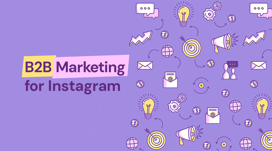 How to Use Instagram for B2B Marketing