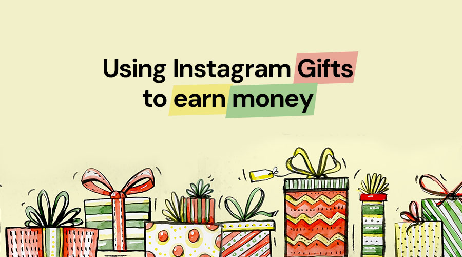 Instagram Gifts: How You Can Use This Feature to Earn Money