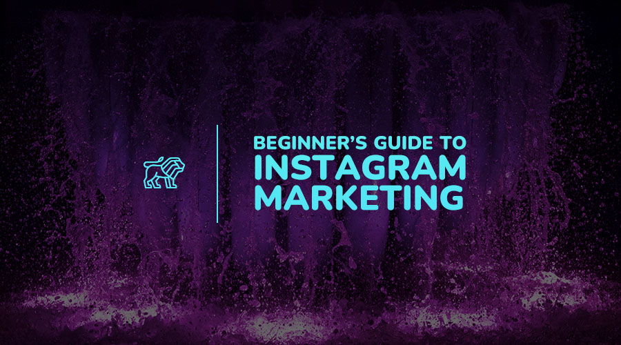 The Beginner’s Guide to Instagram Marketing