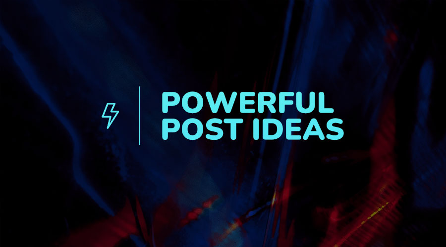 The Most Powerful Social Media Post Ideas and Examples