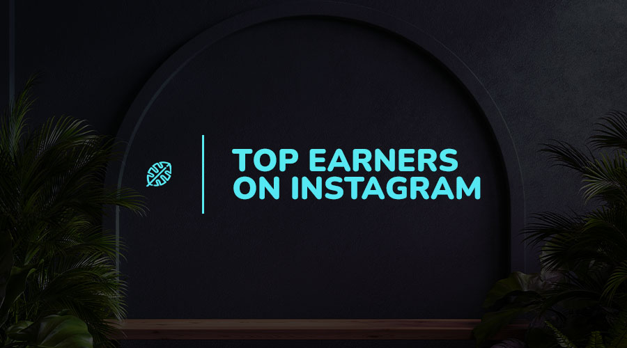 The Top 6 Instagram Earners and How They Got to the Top