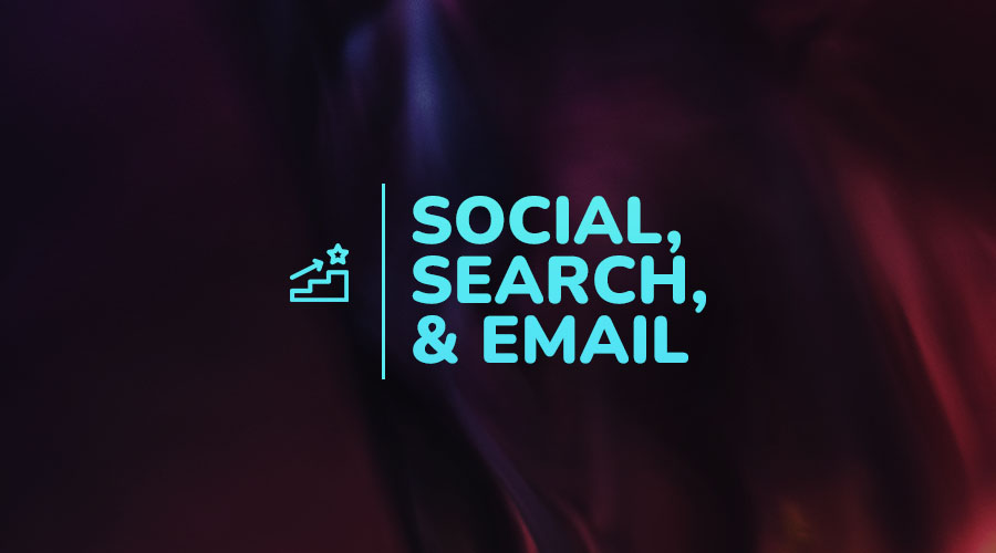 Why Digital Marketing Success Lies Between Social, Search, & Email