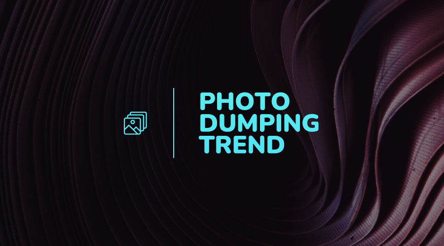 Your Guide to Instagram’s Photo Dumping Trend