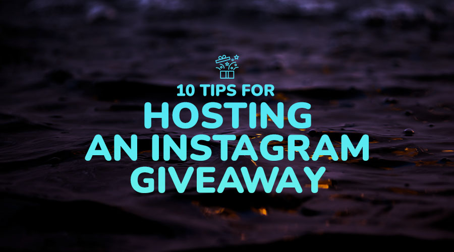 10 Tips for Hosting an Instagram Giveaway