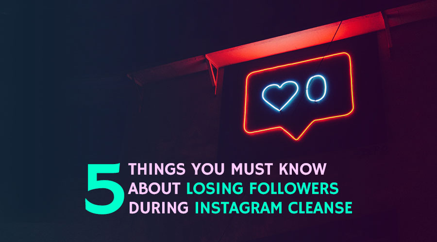 5 Things You Must Know About Losing Followers During an Instagram Cleanse