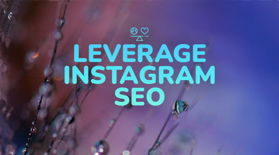 7 Tested Strategies to Functionally Leverage Instagram SEO
