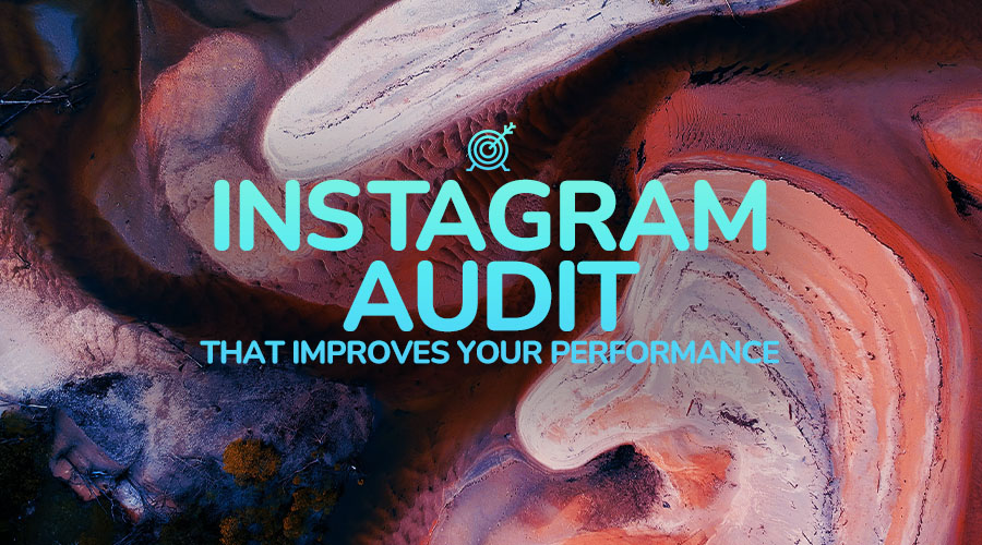 Carrying Out an Instagram Audit That Improves Your Performance