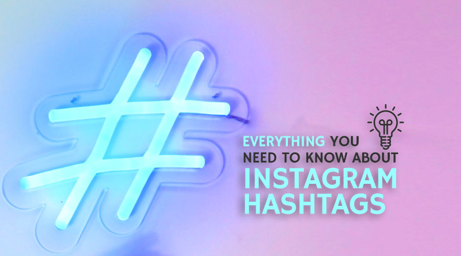 Everything You Need to Know About Instagram Hashtags