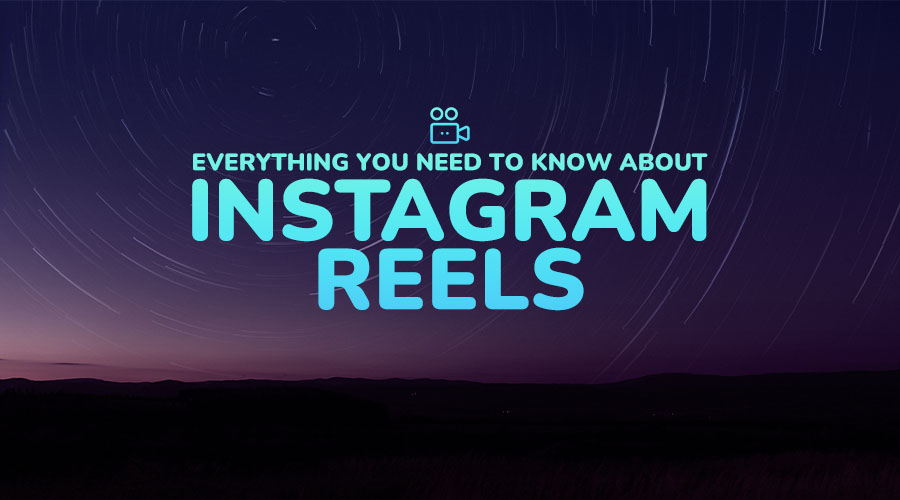 Everything You Need to Know About Instagram Reels