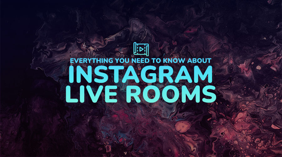 Everything You Need to Know About Instagram’s Live Rooms
