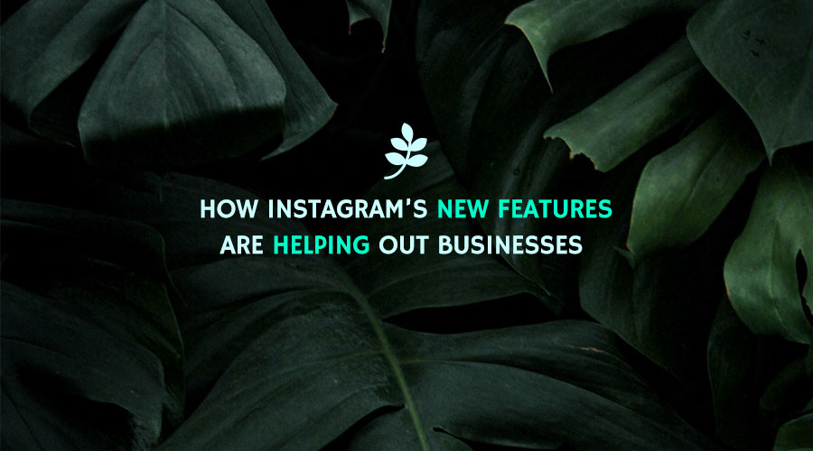How Instagram's New Features Are Helping Out Businesses