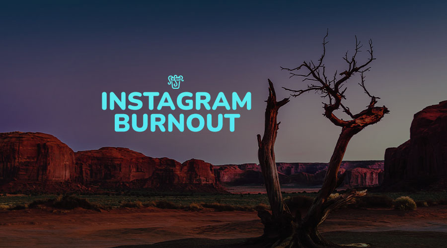 How to Deal With Instagram Burnout