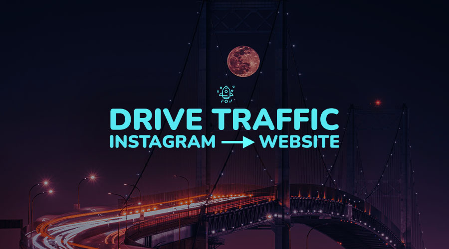 How to Drive Traffic From Instagram to Your Website