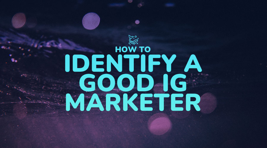 How to Identify a Good IG Marketer