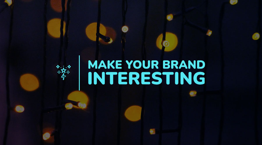 How to Make Your Boring Brand Interesting on Social Media