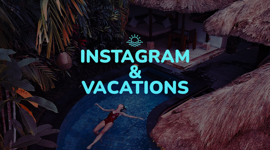 Instagram and Vacations: How to Keep Your Account Going at Full Speed