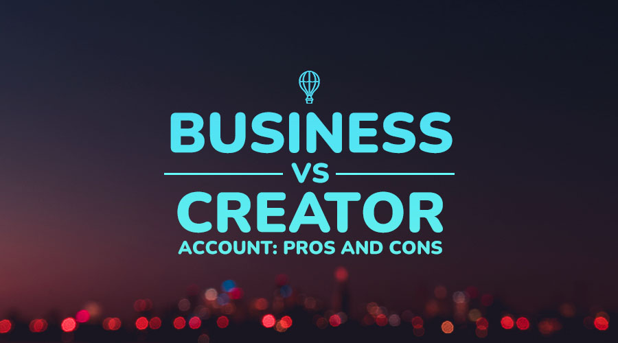 Instagram Business Account vs. Creator Account: Pros and Cons