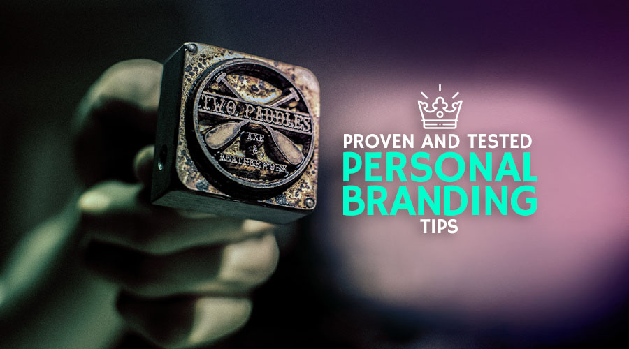 Proven and Tested Personal Branding Tips