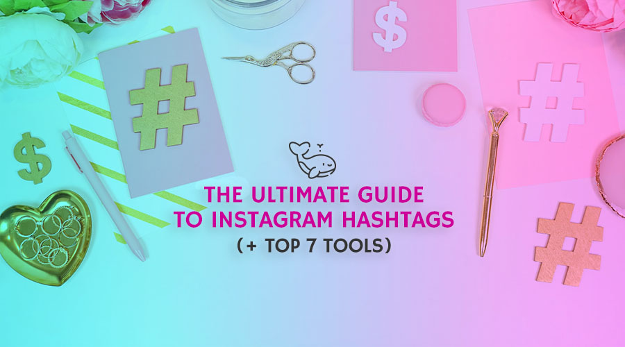 The Ultimate Guide to Instagram Hashtags (+ Top 7 Tools)