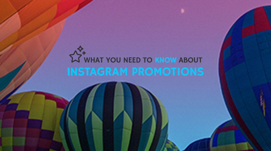 What You Need to Know About Instagram Promotions