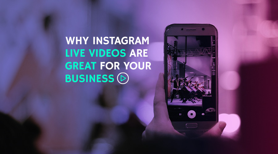 Why Instagram Live Videos Are Great For Your Business